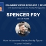 Spencer Fry Founder Views Podcast