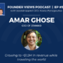 Amar Ghose Founder Views Podcast